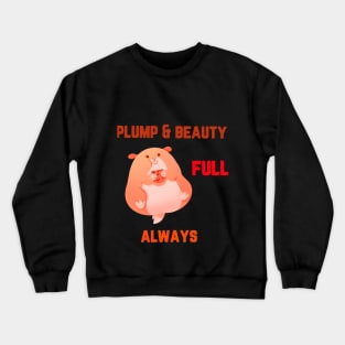 plump & beauty full, always Crewneck Sweatshirt